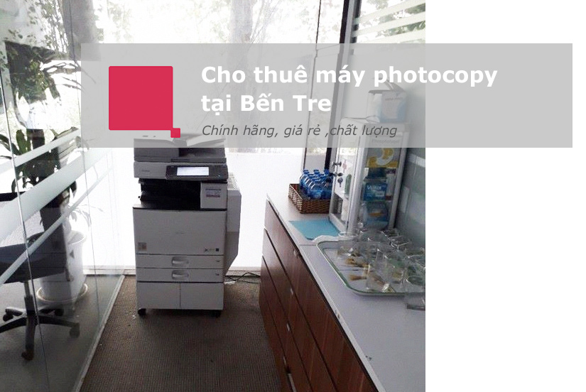 cho thuê máy photocopy chính hãng tại Bến Tre